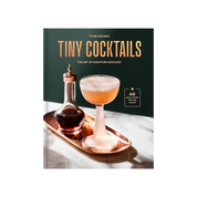 TINY COCKTAILS THE ART OF MINIATURE MIXOLOGY: A COCKTAIL RECIPE BOOK by TYLER ZIELINSKI