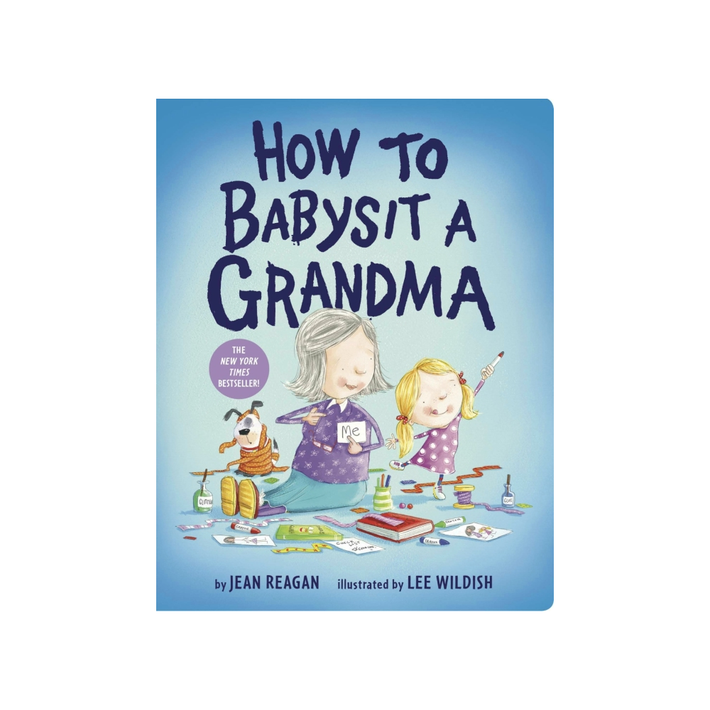 HOW TO BABYSIT A GRANDMA by JEAN REAGAN