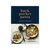 BACK POCKET PASTA: INSPIRED DINNERS TO COOK ON THE FLY by COLU HEN