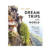 DREAM TRIPS OF THE WORLD: 100 DESTINATIONS AND ITNERARIES TO MAKE YOUR BUCKET LIST A REALITY by LONELY PLANET