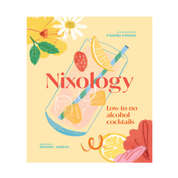 NIXOLOGY: LOW-TO-NO ALCOHOL COCKTAILS by ELOUISE ANDERS