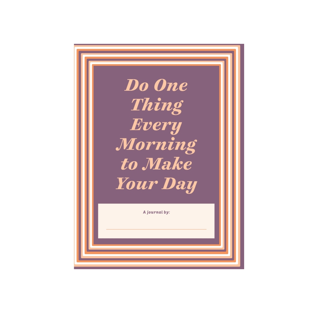 DO ONE THING EVERY MORNING TO MAKE YOUR DAY by ROBBIE ROGGE AND DIAN G. SMITH