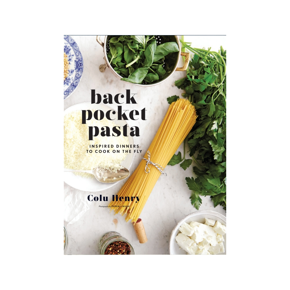 BACK POCKET PASTA: INSPIRED DINNERS TO COOK ON THE FLY by COLU HEN