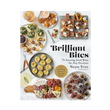 BRILLIANT BITES 75 AMAZING SMALL BITES FOR ANY OCCASION by MEAGAN BROWN