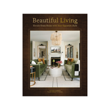 BEAUTIFUL LIVING: ELEVATE EVERY ROOM WITH YOUR SIGNATURE STYLE by VALERIE DARDEN